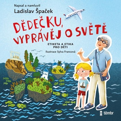 Audiokniha Dědečku, vyprávěj o světě - Ladislav Špaček, Ladislav Špaček