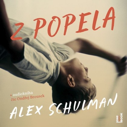 Audiokniha Z popela - Ondřej Brousek, Alex Schulman