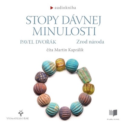 Audiokniha Stopy davnej minulosti - Zrod národa - Martin Kaprálik, Pavel Dvořák