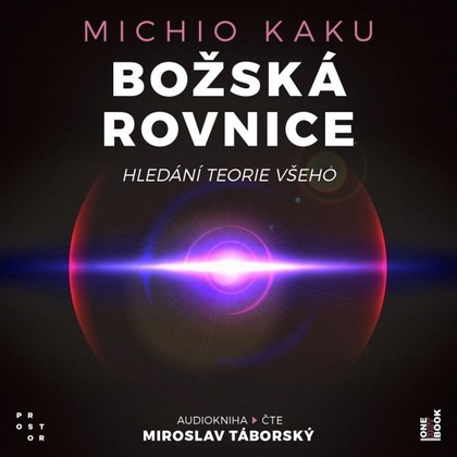 Audiokniha Božská rovnice: Hledání teorie všeho - Miroslav Táborský, Michio Kaku