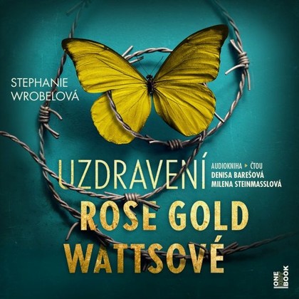 Audiokniha Uzdravení Rose Gold Wattsové - Milena Steinmasslová, Denisa Barešová, Stephanie Wrobelová