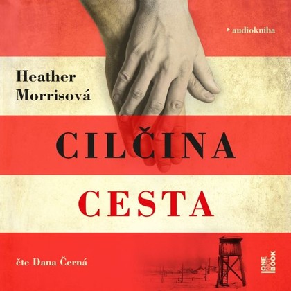 Audiokniha Cilčina cesta - Dana Černá, Heather Morris