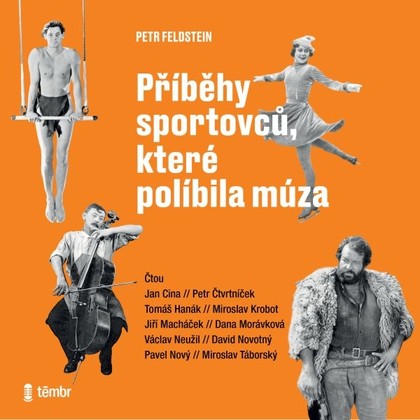 Audiokniha Příběhy sportovců, které políbila múza - Pavel Nový, Miroslav Táborský, Václav Neužil, Dana Morávková, David Novotný, Petr Čtvrtníček, Miroslav Krobot, Tomáš Hanák, Jiří Macháček, Jan Cina, Petr Feldstein