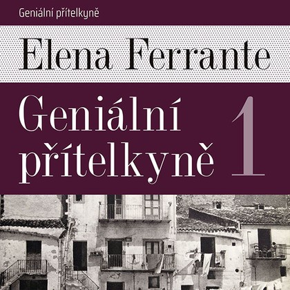 Audiokniha Geniální přítelkyně I. - Taťjana Medvecká, Elena Ferrante