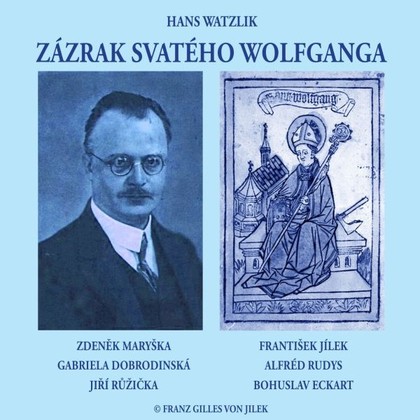 Audiokniha Zázrak svatého Wolfganga - František Jílek, Zdeněk Maryška, Jiří Růžička, Gabriela Dobrodinská, Alfréd Rudys, Bohuslav Eckart, Hans Watzlik