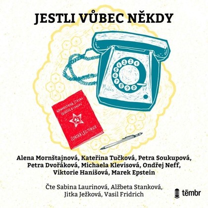 Audiokniha Jestli vůbec někdy - Sabina Laurinová, Jitka Ježková, Vasil Fridrich, Alžbeta Stanková, Kateřina Tučková, Petra Soukupová, Ondřej Neff, Petra Dvořáková, Alena Mornštajnová, Marek Epstein, Viktorie Hanišová, Michaela Klevisová