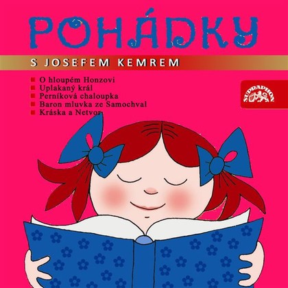 Audiokniha Pohádky s Josefem Kemrem - Zdena Hadrbolcová, Jaroslav Kepka, František Filipovský, Nelly Gaierová, Bohumil Pastorek, Hana Maciuchová, Josef Kemr, František Hanus, Jaromír Šnajdr, Božena Němcová