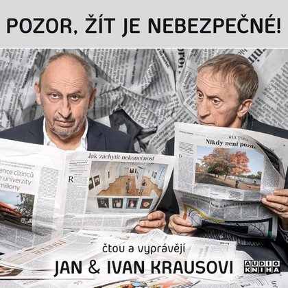 Audiokniha Pozor, žít je nebezpečné! - Ivan Kraus, Jan Kraus, Ivan Kraus, Jan Kraus