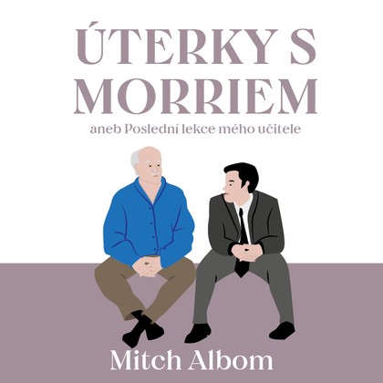 Audiokniha Úterky s Morriem aneb Poslední lekce mého učitele - Tomáš Černý, Mitch Albom