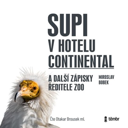 Audiokniha Supi v hotelu Continental a další zápisky ředitele zoo - Otakar Brousek ml., Miroslav Bobek