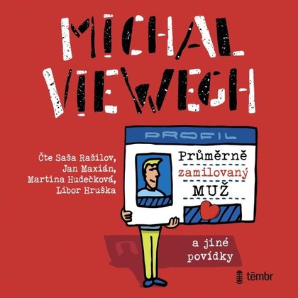 Audiokniha Průměrně zamilovaný muž a jiné povídky - Martina Hudečková, Saša Rašilov, Libor Hruška, Jan Maxián, Michal Viewegh