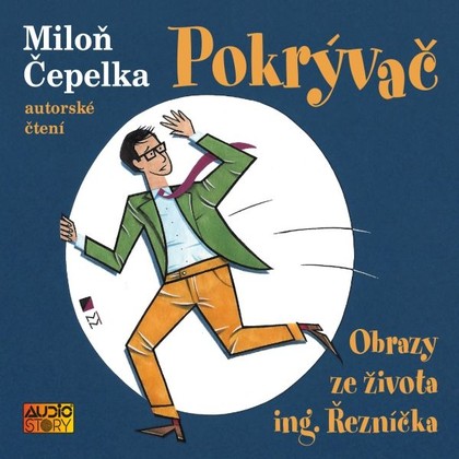 Audiokniha Pokrývač: Obrazy ze života ing. Řezníčka - Miloň Čepelka, Miloň Čepelka