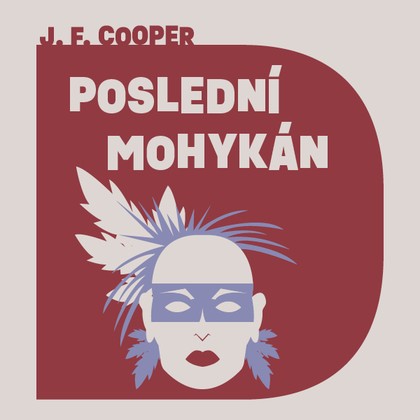 Audiokniha Poslední Mohykán - Jiří Schwarz, James Fenimore Cooper