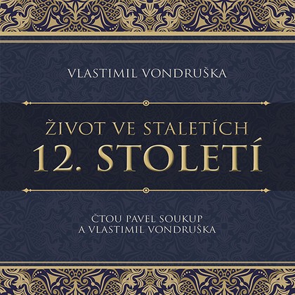 Audiokniha 12. století ze série Život ve staletích - Pavel Soukup, Vlastimil Vondruška, Vlastimil Vondruška