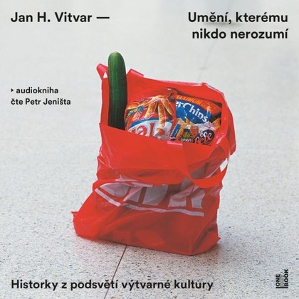 Audiokniha Umění, kterému nikdo nerozumí: Historky z podsvětí výtvarné kultury - Petr Jeništa, Jan H. Vitvar