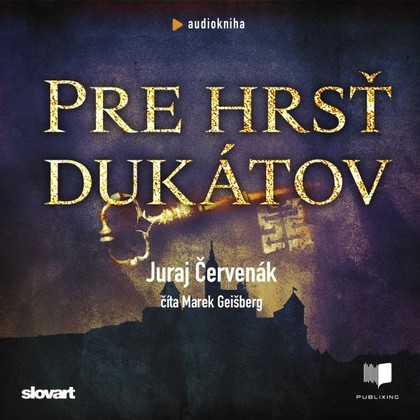 Audiokniha Pre hrsť dukátov - Marek Geišberg, Juraj Červenák