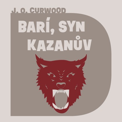 Audiokniha Barí, syn Kazanův - Ondřej Brousek, James Oliver Curwood