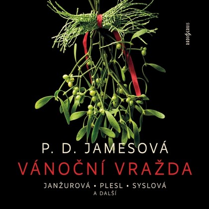 Audiokniha Vánoční vražda - Ondřej Brousek, Dana Syslová, Jaroslav Plesl, Tomáš Pavelka, Iva Janžurová, Aleš Vrzák, Miloslav König, Marie Štípková, Radúz Mácha, Tereza Císařová, P.D. Jamesová