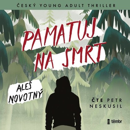 Audiokniha Pamatuj na smrt - Petr Neskusil, Aleš Novotný