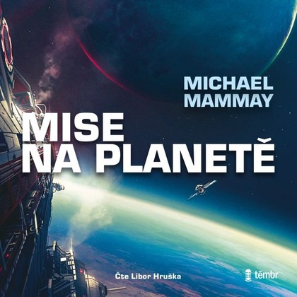 Audiokniha Mise na planetě 1. - Libor Hruška, Michael Mammay