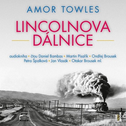 Audiokniha Lincolnova dálnice - Ondřej Brousek, Petra Špalková, Otakar Brousek ml., Martin Písařík, Jan Vlasák, Daniel Bambas, Amor Towles