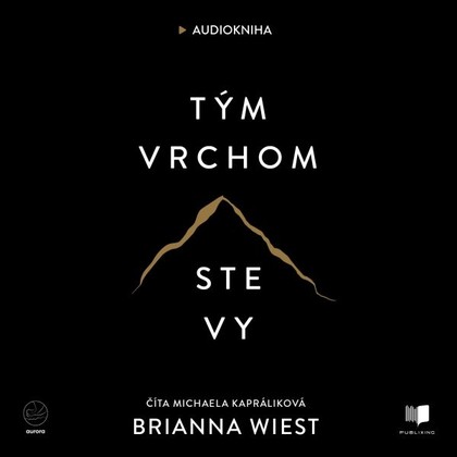 Audiokniha Tým vrchom ste vy - Michaela Kapráliková, Brianna Wiest