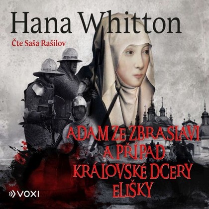 Audiokniha Adam ze Zbraslavi a případ královské dcery Elišky - Saša Rašilov, Hana Whitton