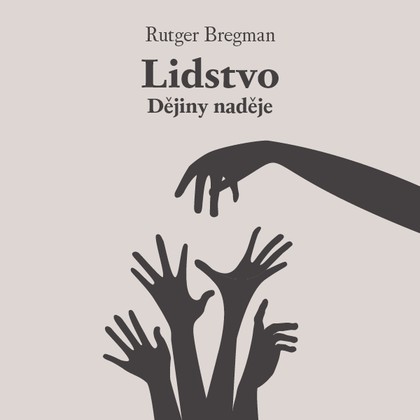 Audiokniha Lidstvo: Dějiny naděje - Zbyšek Horák, Rutger Bregman