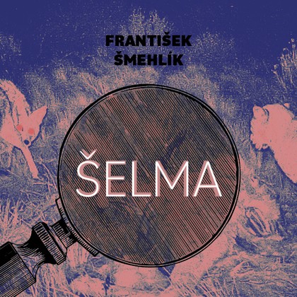 Audiokniha Šelma - Marie Štípková, František Šmehlík