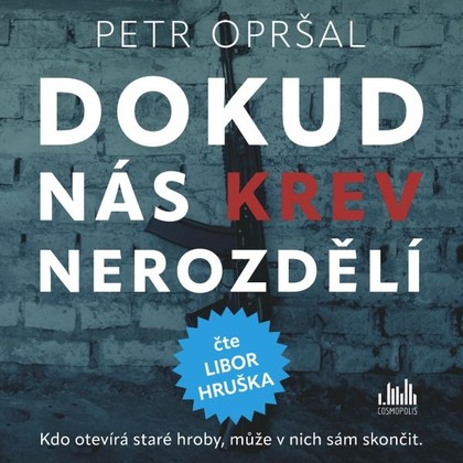 Audiokniha Dokud nás krev nerozdělí - Libor Hruška, Petr Opršal