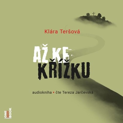 Audiokniha Až ke křížku - Tereza Vilišová Jarčevská, Klára Teršová