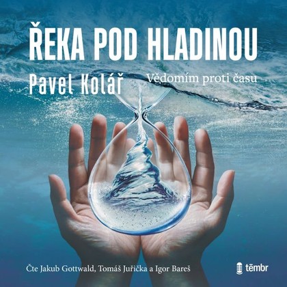 Audiokniha Řeka pod hladinou - Igor Bareš, Tomáš Juřička, Jakub Gottwald, Pavel Kolář