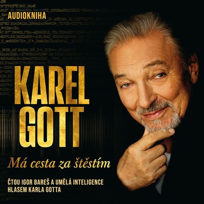 Audiokniha Má cesta za štěstím - Igor Bareš, umělá inteligence hlasem Karla Gotta, Karel Gott