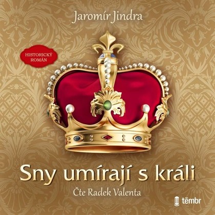 Audiokniha Sny umírají s králi - Radek Valenta, Jaromír Jindra