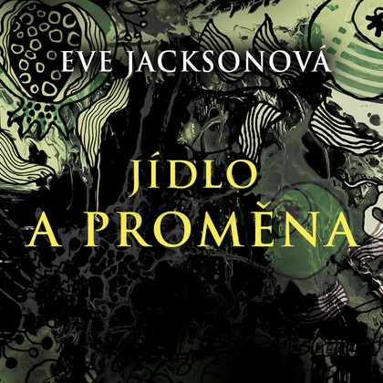 Audiokniha Jídlo a proměna - Jana Štvrtecká, Eve Jackson