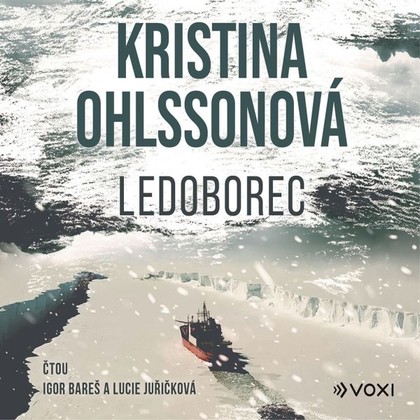 Audiokniha Ledoborec - Igor Bareš, Lucie Juřičková, Kristina Ohlssonová