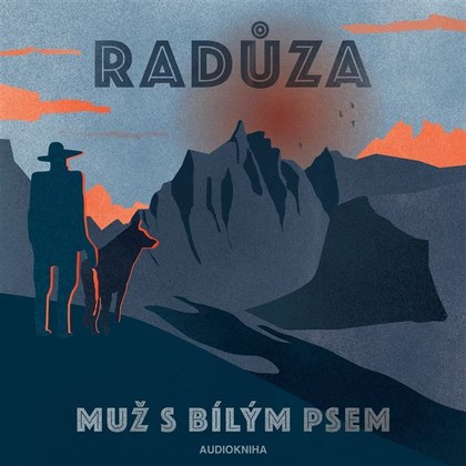 Audiokniha Muž s bílým psem. Audiokniha - Radůza, František Segrado, Radůza