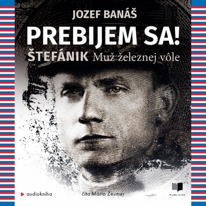 Audiokniha Prebijem sa! Štefánik - Mário Zeumer, Jozef Banáš