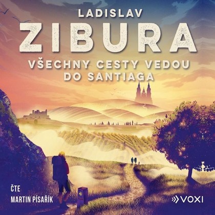 Audiokniha Všechny cesty vedou do Santiaga - Martin Písařík, Ladislav Zibura