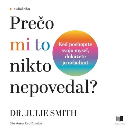 Audiokniha Prečo mi to nikto nepovedal? - Anna Kvašňovská, Julie Smith