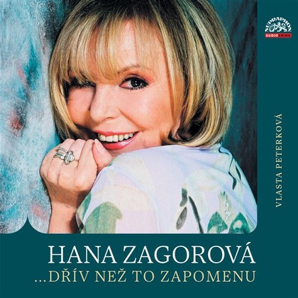 Audiokniha Hana Zagorová …dřív než to zapomenu - Vlasta Peterková, Hana Zagorová, Míša Zindelová