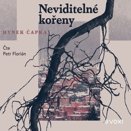 Audiokniha Neviditelné kořeny - Petr Florian, Hynek Čapka