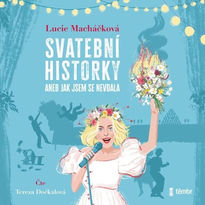 Audiokniha Svatební historky aneb Jak jsem se nevdala - Tereza Dočkalová, Lucie Macháčková