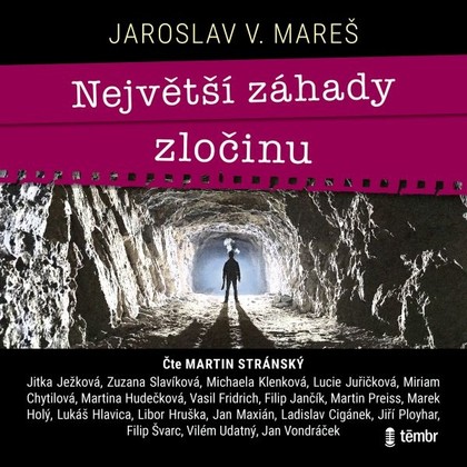 Audiokniha Největší záhady zločinu - Martina Hudečková, Zuzana Slavíková, Filip Švarc, Jiří Ployhar, Jan Vondráček, Marek Holý, Martin Preiss, Jitka Ježková, Martin Stránský, Lukáš Hlavica, Lucie Juřičková, Filip Jančík, Vilém Udatný, Miriam Chytilová, Vasil Fridrich, Libor Hruška, Jan Maxián, Ladislav Cigánek, Michaela Klenková, Jaroslav V. Mareš