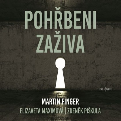 Audiokniha Pohřbeni zaživa - Martin Finger, Zdeněk Piškula, Elizaveta Maximová, Vít Vencl