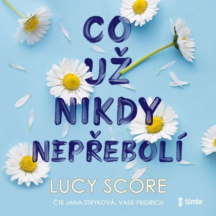 Audiokniha Co už nikdy nepřebolí - Jana Stryková, Vasil Fridrich, Lucy Score