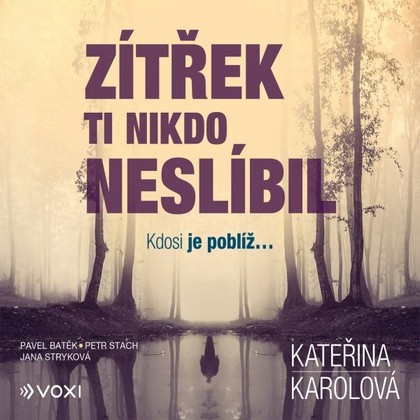 Audiokniha Zítřek ti nikdo neslíbil - Jana Stryková, Pavel Batěk, Petr Stach, Kateřina Karolová