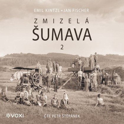 Audiokniha Zmizelá Šumava 2 - Petr Štěpánek, Emil Kintzl