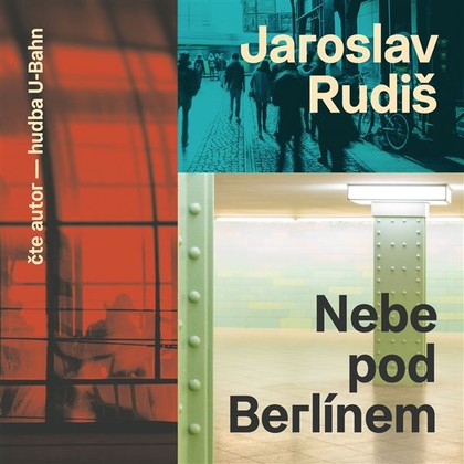 Audiokniha Nebe pod Berlínem - Jaroslav Rudiš, Jaroslav Rudiš