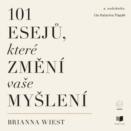 Audiokniha 101 esejů, které změní vaše myšlení - Katarína Tlapák, Brianna Wiest